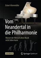 Eckart Altenmüller, Eckart O Altenmüller - Vom Neandertal in die Philharmonie
