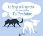 Jean De La Fontaine, Sèbastien Pelon - Le loup et l'agneau : et 3 autres fables de La Fontaine