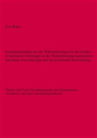 Eva Rass - Kontaktaufnahme mit der Wahrnehmungswelt des Kindes: (Unerkannte) Störungen in der Wahrnehmungsorganisation und deren Auswirkungen auf die psychische Entwicklung