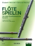 Edmund Wächter, Elisabeth Weinzierl, Elisabeth Weinzierl-Wächter - Flöte spielen, m. Audio-CD. Bd.B