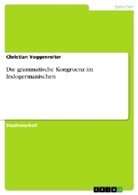 Christian Voggenreiter - Die grammatische Kongruenz im Indogermanischen