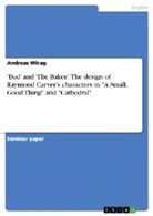 Andreas Wirag - 'Bud' and 'The Baker'. The design of Raymond Carver's characters in "A Small, Good Thing" and "Cathedral"