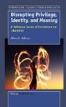 Alison Neilson, Alison L. Neilson - Disrupting Privilige, Identity, and Meaning: A Reflective Dance of Environmental Education
