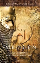 Waldvogel Frei  Bruno, Bruno Waldvogel-Frei - Falkenstein: Falkenstein, Das Geheimnis des verborgenen Tales