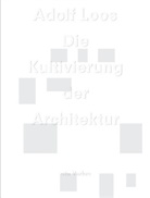 O Fischer, Béla Kerékgyártó, Ákos Moravánszky, Bernhard Langer, Bernhard (Hrsg.) Langer, Ákos Moranvánsky... - Adolf Loos - Die Kultivierung der Architektur