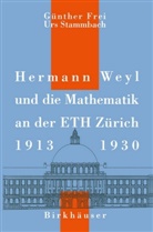 Frei, G Frei, G. Frei, U Stammbach, U. Stammbach, Urs Stammbach - Hermann Weyl und die Mathematik an der ETH Zürich, 1913-1930