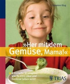 Susanne Klug - Her mit dem Gemüse, Mama!