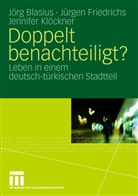 Jör Blasius, Jörg Blasius, Juerge Friedrichs, Juergen Friedrichs, Jürgen Friedrichs, Jennif Klöckner... - Doppelt benachteiligt?