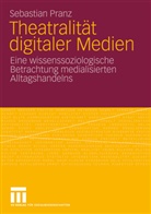 Sebastian Pranz - Theatralität digitaler Medien