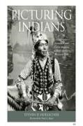 Steven D Hoelscher, Steven D. Hoelscher, Steven D./ Boyer Hoelscher - Picturing Indians - Photographic Encounters Tourist Fantasies in H.h.bennett s Wisconsin