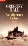 Gregory Hall - Auf tönernen Füßen