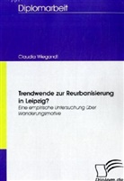 Claudia Wiegandt - Trendwende zur Reurbanisierung in Leipzig?
