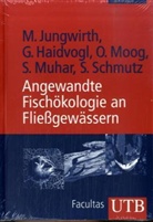 Gertrud Haidvogl, Jungwirth, Mathias Jungwirth - Angewandte Fischökologie an Fließgewässern