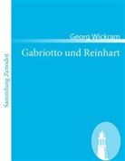 Georg Wickram - Gabriotto und Reinhart