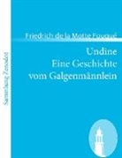 Friedrich de la Motte Fouqué, Friedrich de la Motte Fouqué - Undine /Eine Geschichte vom Galgenmännlein