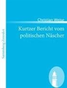 Christian Weise - Kurtzer Bericht vom politischen Näscher