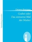Clemens Brentano - Godwi oder Das steinerne Bild der Mutter