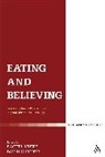 David Grumett, David (EDT)/ Muers Grumett, Rachel Muers, David Grumett, Rachel Muers, Muers Rachel - Eating and Believing