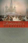 Nancy Ruttenburg - Dostoevsky's Democracy