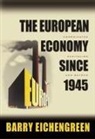 Eichengreen, Barry Eichengreen, Barry J. Eichengreen - The European Economy Since 1945