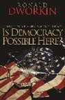 Dworkin, Ronald Dworkin, Dworkin Ronald - Is Democracy Possible Here?