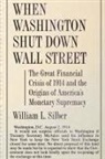 William Silber, William L. Silber, Silber William L. - When Washington Shut Down Wall Street