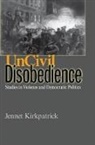 Jennet Kirkpatrick - Uncivil Disobedience