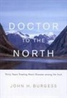 John Burgess, John H Burgess, John H. Burgess - Doctor to the North