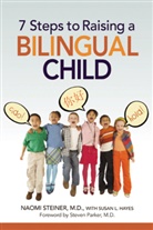 Susan Hayes, Susan L. Hayes, Miriam Steiner, Naomi Steiner - 7 Steps to Raising a Bilingual Child