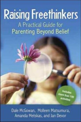 Jan Devor, Dale Macgowan, Moleen Matsumura, Molleen Matsumura, Mcgowan, … - Raising Freethinkers A Practical Guide for Parenting Beyond Belief