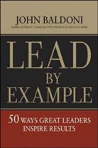 John Baldoni - Lead By Example