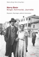 Markus Bürgi, Mario König, Markus Bürgi, Mario König - Harry Gmür: Bürger, Kommunist, Journalist