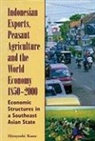 Hiroyoshi Kano - Indonesian Exports, Peasant Agriculture, and the World Economy, 1850