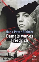 Hans P Richter, Hans P. Richter, Hans Peter Richter - Damals war es Friedrich