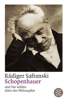 Dr. Rüdiger Safranski, Rüdiger Safranski, Rüdiger (Dr.) Safranski - Schopenhauer und Die wilden Jahre der Philosophie