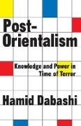 Hamid Dabashi, Hamid Dabashi - Post-Orientalism Knowledge and Power in Time of Terror