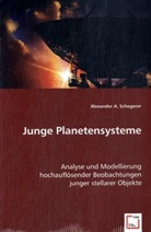 Alexander A Schegerer, Alexander A. Schegerer, Alexander A. Schegerer - Junge Planetensysteme