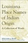 William A Read, William A. Read, William A./ Riser Read, George M. Riser - Louisiana Place Names of Indian Origin