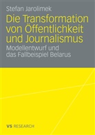 Stefan Jarolimek - Die Transformation von Öffentlichkeit und Journalismus