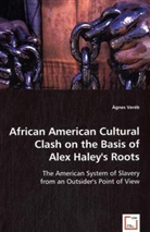 Ágnes Veréb - African American Cultural Clash on the Basis of Alex Haley's Roots