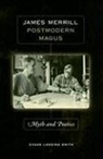Evans Lansing Smith - James Merrill, Postmodern Magus