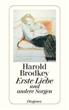 Harold Brodkey - Erste Liebe und andere Sorgen