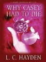 L. C. Hayden - Why Casey Had to Die: A Harry Bronson Mystery