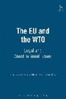 Grainne de Burca, Gr Inne De B. Rca, Grinne De Brca, Grainne De Burca, Gráinne de Búrca, Joanne Scott... - The EU and the WTO