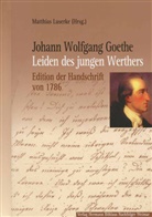 Johann Wolfgang von Goethe, Matthias Luserke, Johann Wolfgang von Goethe - Die Leiden des jungen Werthers, Edition der Handschrift von 1786