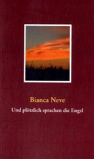 Bianca Neve - Und plötzlich sprachen die Engel