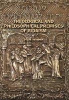 Jacob Neusner - Theological and Philosophical Premises of Judaism