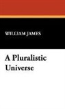 William James - A Pluralistic Universe