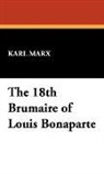Karl Marx - The 18th Brumaire of Louis Bonaparte
