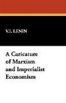 V. I. Lenin, V.I. Lenin, Vladimir Ilich Lenin - A Caricature of Marxism and Imperialist